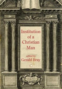 Institution of a Christian Man PB - Gerald Bray