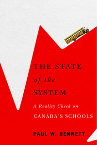 The State of the System : A Reality Check on Canada's Schools - Paul W. Bennett