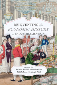 Reinventing the Economic History of Industrialisation - Kristine Bruland