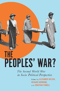 The Peoples' War? : The Second World War in Sociopolitical Perspective - Alexander Wilson