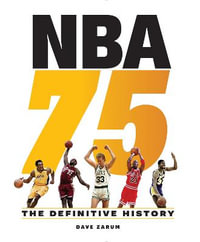 NBA 75 : The Definitive History (Expanded and Updated for 2022) - DAVE ZARUM