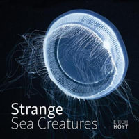 Strange Sea Creatures - ERICH HOYT