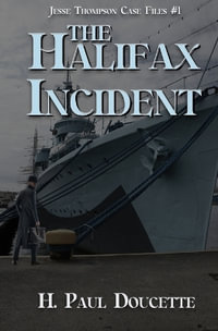 The Halifax Incident : Jesse Thompson Case Files - H. Paul Doucette