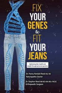 Fix Your Genes to Fit Your Jeans : Optimizing diet, health and weight through personal genetics - Dr. Penny Kendall-Reed BSc ND