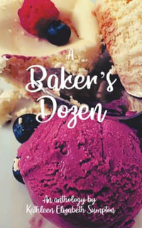 A Baker's Dozen : A Poetry Anthology - Kathleen Elizabeth Sumpton