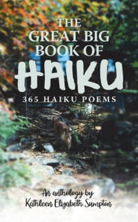 The Great Big Book of Haiku : 365 Haiku Poems - Kathleen Elizabeth Sumpton