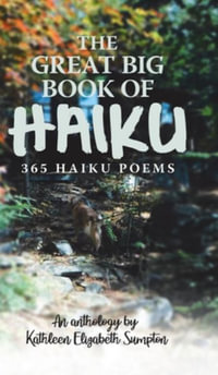 The Great Big Book of Haiku : 365 Haiku Poems - Kathleen Elizabeth Sumpton