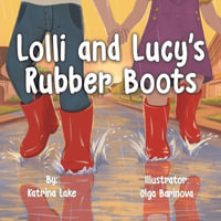 Lolli and Lucy's Rubber Boots - Katrina Lake