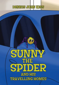 Sunny the Spider and His Travelling Homes - Dennis John Kiss