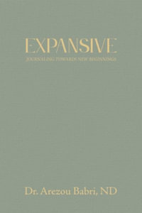 Expansive : Journaling Towards New Beginnings - ND Dr. Arezou Babri