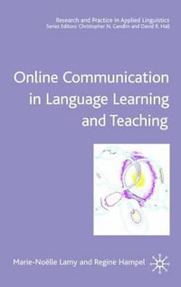 Online Communication in Language Learning and Teaching : Research and Practice in Applied Linguistics - Marie-Noelle Lamy