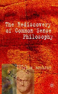 The Rediscovery of Common Sense Philosophy - Stephen Boulter