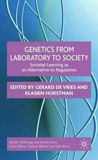 Genetics from Laboratory to Society : Societal Learning as an Alternative to Regulation - Gerard De Vries