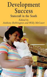 Development Success : Statecraft in the South - Anthony Bebbington