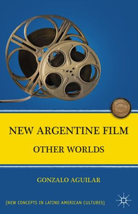 New Argentine Film : Other Worlds - G. Aguilar