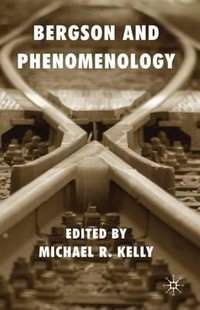 Bergson and Phenomenology - Michael R. Kelly