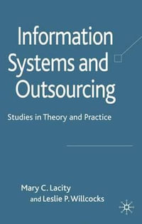 Information Systems and Outsourcing : Studies in Theory and Practice - Mary C. Professor Lacity