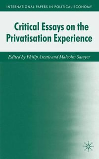 Critical Essays on the Privatization Experience : International Papers in Political Economy - Philip Arestis