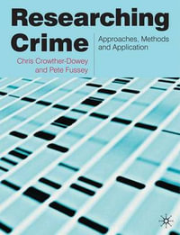 Researching Crime : Approaches, Methods and Application - Chris Crowther-Dowey