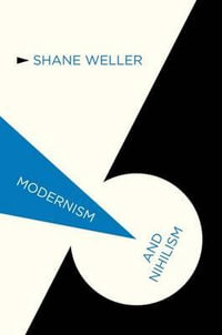 Modernism and Nihilism : Modernism And... - Shane Weller