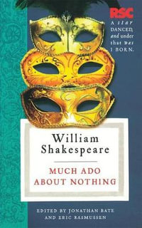 Much Ado About Nothing : The RSC Shakespeare - William Shakespeare