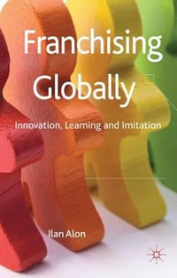 Franchising Globally : Innovation, Learning and Imitation - Ilan Alon