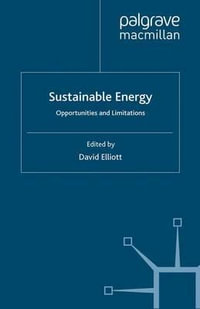 Sustainable Energy : Opportunities and Limitations - David Elliott