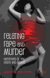 Relating Rape and Murder : Narratives on Sex, Death and Gender - Jane Monckton Smith