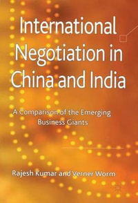 International Negotiation in China and India : A Comparison of the Emerging Business Giants - Rajesh Kumar