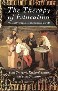 The Therapy of Education : Philosophy, Happiness and Personal Growth - Paul Standish