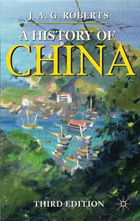 A History of China : Bloomsbury Essential Histories - J. Roberts