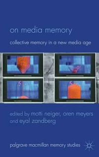 On Media Memory : Collective Memory in a New Media Age - Motti Neiger