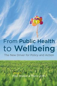 From Public Health to Wellbeing : The New Driver for Policy and Action - Paul Walker