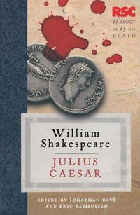 Julius Caesar : The RSC Shakespeare - William Shakespeare