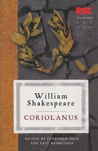 Coriolanus : The RSC Shakespeare - William Shakespeare