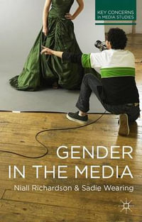 Gender in the Media : Key Concerns in Media Studies - Niall Richardson