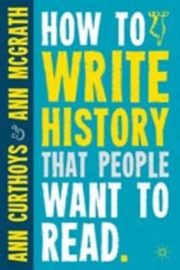 How to Write History That People Want to Read - Ann Curthoys