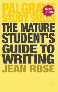 The Mature Student's Guide to Writing : Palgrave Study Skills - Third Edition - Jean Rose