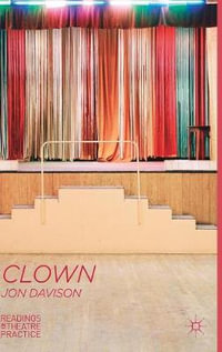 Clown : Readings in Theatre Practice - Jon Davison