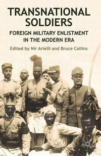 Transnational Soldiers : Foreign Military Enlistment in the Modern Era - Bruce Collins