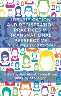 Identification and Registration Practices in Transnational Perspective : People, Papers and Practices - Ilsen About