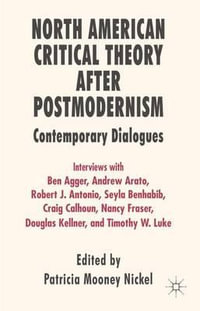 North American Critical Theory After Postmodernism : Contemporary Dialogues - Patricia Mooney Nickel