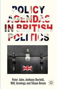 Policy Agendas in British Politics : Comparative Studies of Political Agendas - Peter John