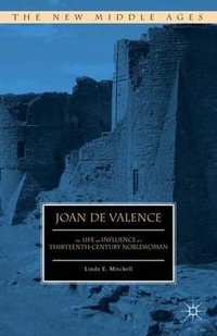 Joan de Valence : The Life and Influence of a Thirteenth-Century Noblewoman - Linda E. Mitchell