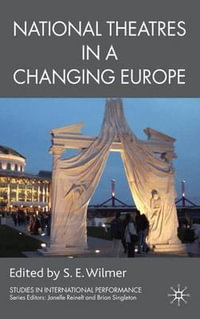 National Theatres in a Changing Europe : Studies in International Performance - S. E. Wilmer