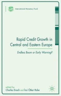 Rapid Credit Growth in Central and Eastern Europe : Endless Boom or Early Warning? : Endless Boom or Early Warning? - Charles Enoch