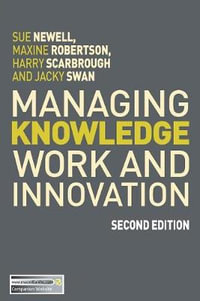 Managing Knowledge Work and Innovation - Sue Newell