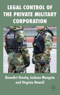 Legal Control of the Private Military Corporation - Jackson Maogoto