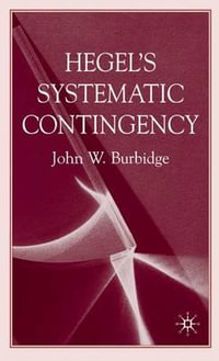 Hegel's Systematic Contingency - John W. Professor Burbidge