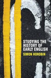 Studying the History of Early English : Perspectives on the English Language - Simon Horobin